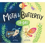Moth & Butterfly: Ta Da!