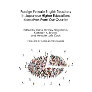 Foreign Female English Teachers in Japanese Higher Education: Narratives From Our Quarter
