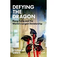Defying the Dragon: Hong Kong and the World’’s Largest Dictatorship