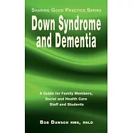 Down Syndrome and Dementia: A Guide for Family Members, Social and Health Care Staff and Students