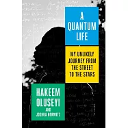 A Quantum Life: My Unlikely Journey from the Street to the Stars