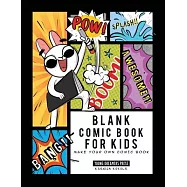 Blank Comic Book for Kids: Make Your Own Comic Book, Draw Your Own Comics, Sketchbook for Kids and Adults