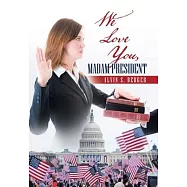 We Love You, Madam President