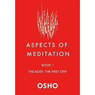 Aspects of Meditation Book 1: The Body, the First Step