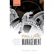 Failure Management: Malfunctions of Technologies, Organizations, and Society