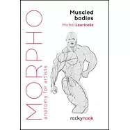 Morpho: Muscled Bodies: Anatomy for Artists