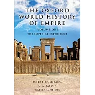 The Oxford World History of Empire: Volume One: The Imperial Experience