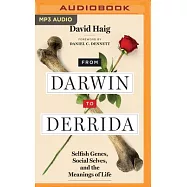 From Darwin to Derrida: Selfish Genes, Social Selves, and the Meanings of Life