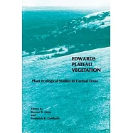 Edwards Plateau Vegetation: Plant Ecological Studies in Central Texas