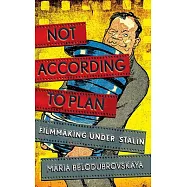 Not According to Plan: Filmmaking under Stalin