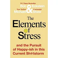 The Elements of Stress and the Pursuit of Happy-ish in this Current Sh*tstorm