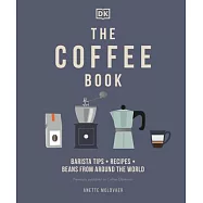 The Coffee Book: Barista Tips * Recipes * Beans from Around the World