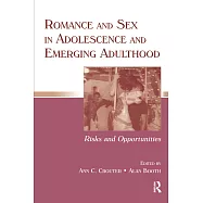 Romance and Sex in Adolescence and Emerging Adulthood: Risks and Opportunities
