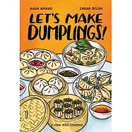 Let&rsquo;&rsquo;s Make Dumplings!: A Comic Book Cookbook