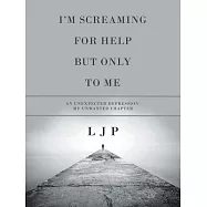 I&rsquo;&rsquo;m Screaming for Help but Only to Me: An Unexpected Depression- My Unwanted Chapter