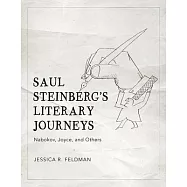 Saul Steinberg&rsquo;&rsquo;s Literary Journeys: Nabokov, Joyce, and Others