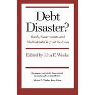 Debt Disaster?: Banks, Government and Multilaterals Confront the Crisis