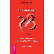 Transurfing in 78 Days - A Practical Course in Creating Your Own Reality