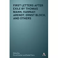 First Letters After Exile by Thomas Mann, Hannah Arendt, Ernst Bloch and Others