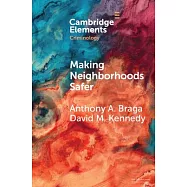 Making Neighborhoods Safer: Focused Deterrence, Legitimacy, and Crime Prevention