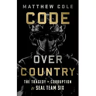 Code Over Country: The Tragedy and Corruption of Seal Team Six