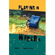 Playing in Wrecks: Poems New and Used