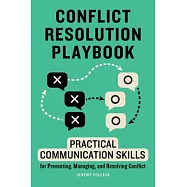 Conflict Resolution Playbook: Practical Communication Skills for Preventing, Managing, and Resolving Conflict