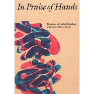 In Praise of Hands: Woodcuts by Naoko Matsubara - Poems by Penny Boxall