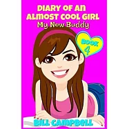 Diary of an Almost Cool Girl - Book 4: My New Buddy: Books for Girls 8-12