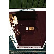 Eggshells & Entropy: Love Poems to Madness and Misanthropy