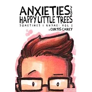 Anxieties and Happy Little Trees