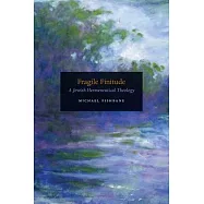 Fragile Finitude: A Jewish Hermeneutical Theology