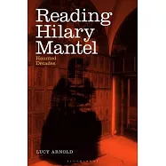 Reading Hilary Mantel: Haunted Decades
