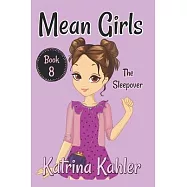 MEAN GIRLS - Book 8: The Sleepover: Books for Girls aged 9-12