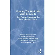 Creating the World We Want to Live in: How Positive Psychology Can Build a Brighter Future