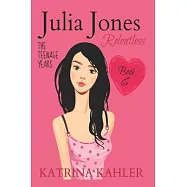JULIA JONES - The Teenage Years - Book 6: RELENTLESS - A book for teenage girls