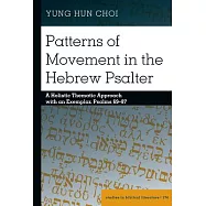 Patterns of Movement in the Hebrew Psalter: A Holistic Thematic Approach with an Exemplar, Psalms 69-87