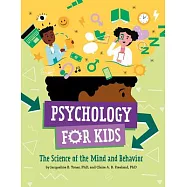 Psychology for Kids: The Science of the Mind and Behavior