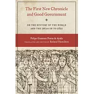 The First New Chronicle and Good Government: On the History of the World and the Incas Up to 1615