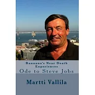 Bannana’’s Near Death Experiences: Ode to Steve Jobs