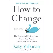 How to Change: The Science of Why Some People Have Breakthroughs and Others Don’’t