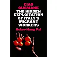 Ciao Ousmane: The Hidden Exploitation of Italy&rsquo;&rsquo;s Migrant Workers