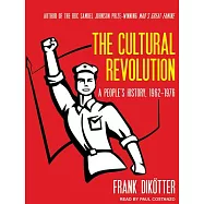 The Cultural Revolution: A People&acirc; (Tm)S History, 1962-1976