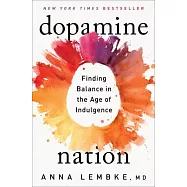 Dopamine Nation: Finding Balance in the Age of Indulgence