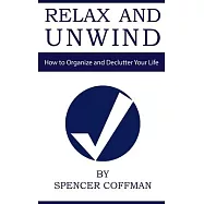 Relax And Unwind: How to Organize and Declutter Your Life