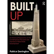Built Up: An Historical Perspective on the Contemporary Principles and Practices of Real Estate Development