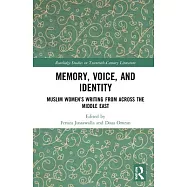 Muslim Women&rsquo;&rsquo;s Voices from the Middle East: Memory, History, and Identity
