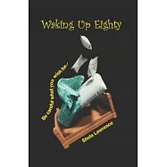 Waking Up Eighty: Be Careful What You Wish For