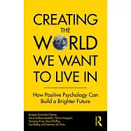 Creating the World We Want to Live in: How Positive Psychology Can Build a Brighter Future