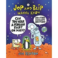 Jop and Blip Wanna Know #1: Can You Hear a Penguin Fart on Mars?: And Other Excellent Questions